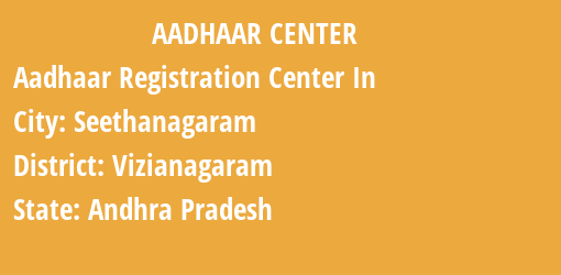 Aadhaar Registration Centres in Seethanagaram, Vizianagaram, Andhra Pradesh State