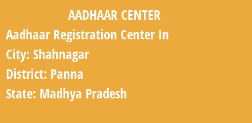 Aadhaar Registration Centres in Shahnagar, Panna, Madhya Pradesh State