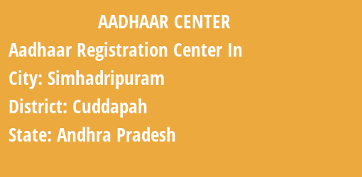 Aadhaar Registration Centres in Simhadripuram, Cuddapah, Andhra Pradesh State