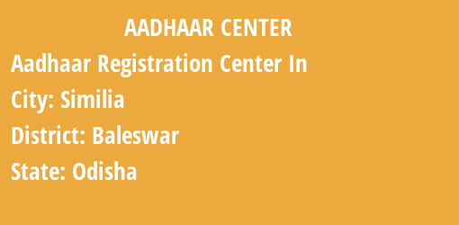 Aadhaar Registration Centres in Similia, Baleswar, Odisha State