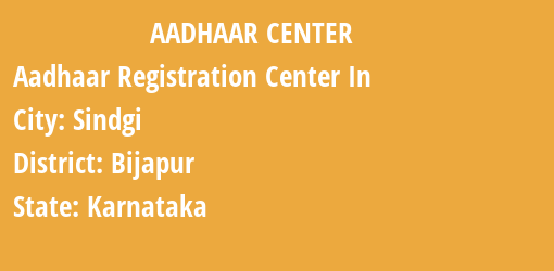 Aadhaar Registration Centres in Sindgi, Bijapur, Karnataka State