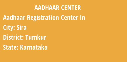 Aadhaar Registration Centres in Sira, Tumkur, Karnataka State