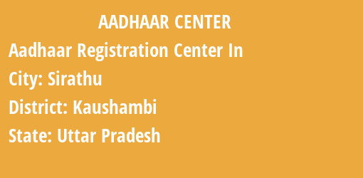 Aadhaar Registration Centres in Sirathu, Kaushambi, Uttar Pradesh State