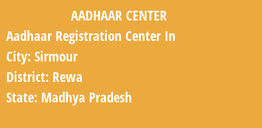 Aadhaar Registration Centres in Sirmour, Rewa, Madhya Pradesh State