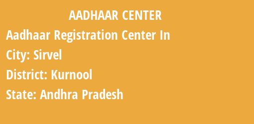 Aadhaar Registration Centres in Sirvel, Kurnool, Andhra Pradesh State