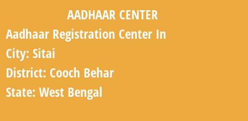 Aadhaar Registration Centres in Sitai, Cooch Behar, West Bengal State