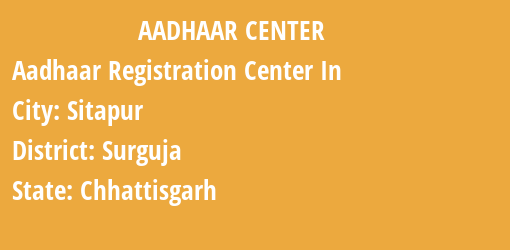 Aadhaar Registration Centres in Sitapur, Surguja, Chhattisgarh State