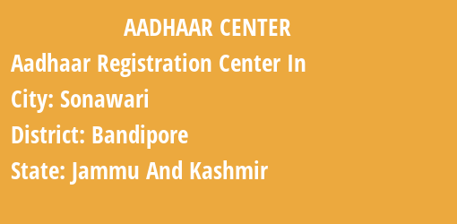 Aadhaar Registration Centres in Sonawari, Bandipore, Jammu And Kashmir State