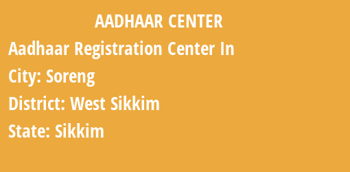 Aadhaar Registration Centres in Soreng, West Sikkim, Sikkim State