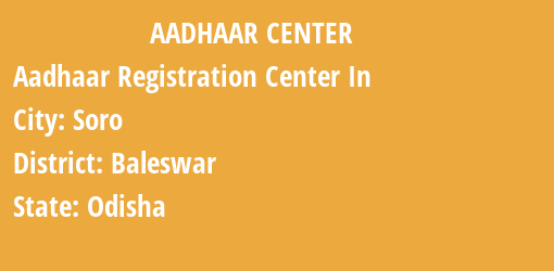 Aadhaar Registration Centres in Soro, Baleswar, Odisha State