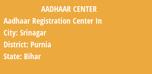 Aadhaar Registration Centres in Srinagar, Purnia, Bihar State