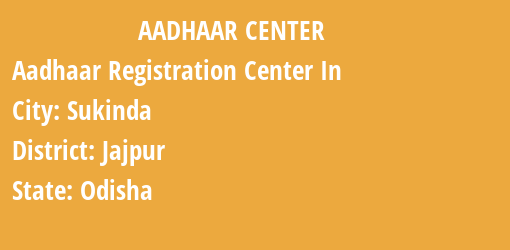 Aadhaar Registration Centres in Sukinda, Jajpur, Odisha State