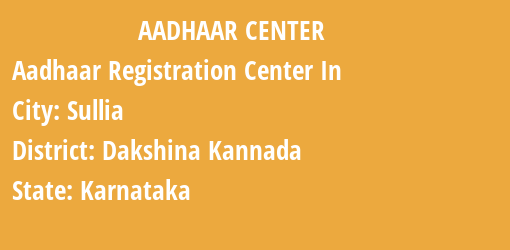 Aadhaar Registration Centres in Sullia, Dakshina Kannada, Karnataka State