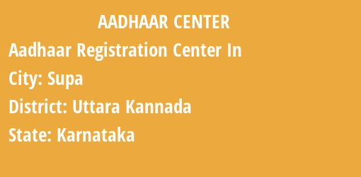 Aadhaar Registration Centres in Supa, Uttara Kannada, Karnataka State