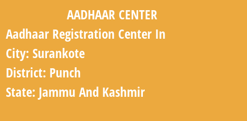 Aadhaar Registration Centres in Surankote, Punch, Jammu And Kashmir State