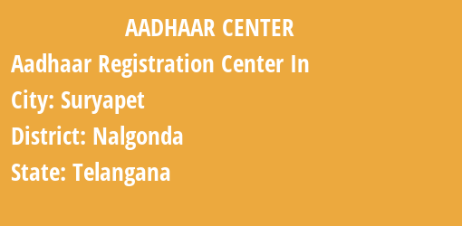 Aadhaar Registration Centres in Suryapet, Nalgonda, Telangana State