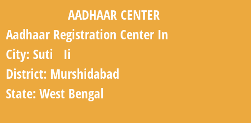 Aadhaar Registration Centres in Suti Ii, Murshidabad, West Bengal State