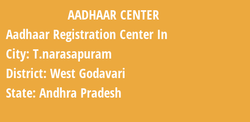 Aadhaar Registration Centres in T.narasapuram, West Godavari, Andhra Pradesh State