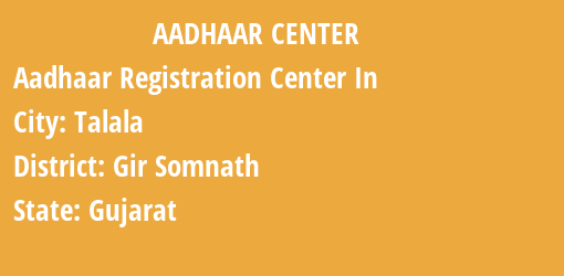 Aadhaar Registration Centres in Talala, Gir Somnath, Gujarat State