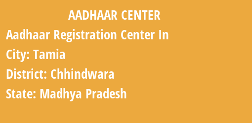 Aadhaar Registration Centres in Tamia, Chhindwara, Madhya Pradesh State