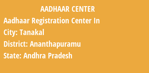 Aadhaar Registration Centres in Tanakal, Ananthapuramu, Andhra Pradesh State