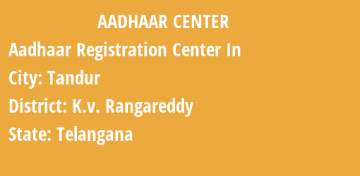 Aadhaar Registration Centres in Tandur, K.v. Rangareddy, Telangana State