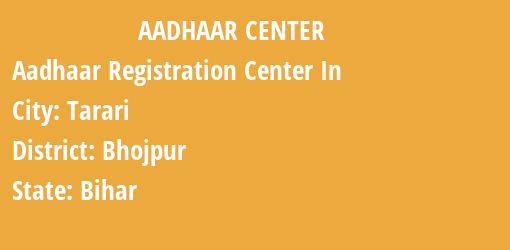 Aadhaar Registration Centres in Tarari, Bhojpur, Bihar State