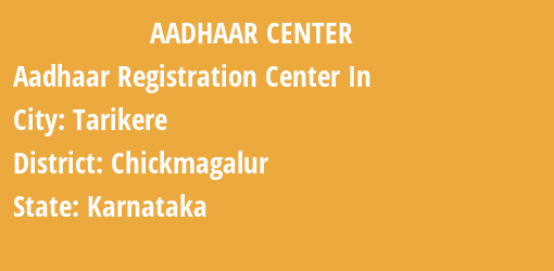 Aadhaar Registration Centres in Tarikere, Chickmagalur, Karnataka State