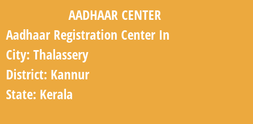 Aadhaar Registration Centres in Thalassery, Kannur, Kerala State