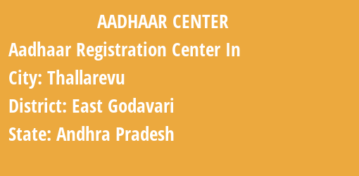 Aadhaar Registration Centres in Thallarevu, East Godavari, Andhra Pradesh State