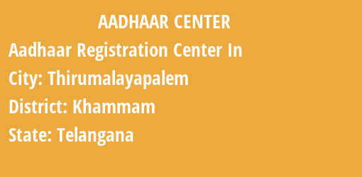 Aadhaar Registration Centres in Thirumalayapalem, Khammam, Telangana State