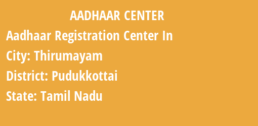 Aadhaar Registration Centres in Thirumayam, Pudukkottai, Tamil Nadu State