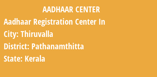 Aadhaar Registration Centres in Thiruvalla, Pathanamthitta, Kerala State