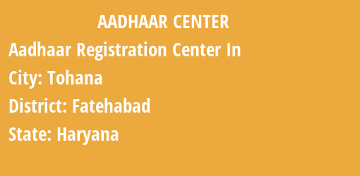 Aadhaar Registration Centres in Tohana, Fatehabad, Haryana State