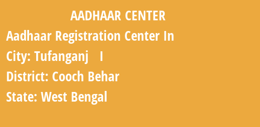 Aadhaar Registration Centres in Tufanganj I, Cooch Behar, West Bengal State