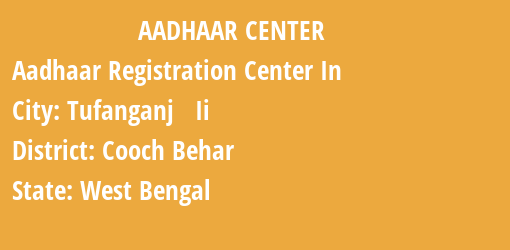 Aadhaar Registration Centres in Tufanganj Ii, Cooch Behar, West Bengal State