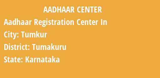 Aadhaar Registration Centres in Tumkur, Tumakuru, Karnataka State