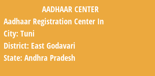 Aadhaar Registration Centres in Tuni, East Godavari, Andhra Pradesh State