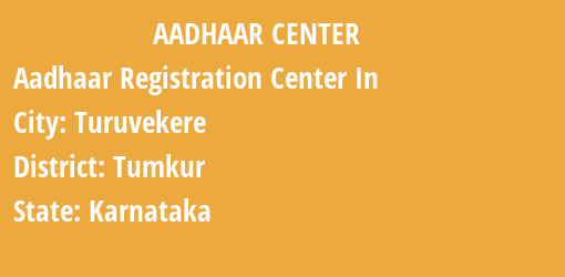 Aadhaar Registration Centres in Turuvekere, Tumkur, Karnataka State