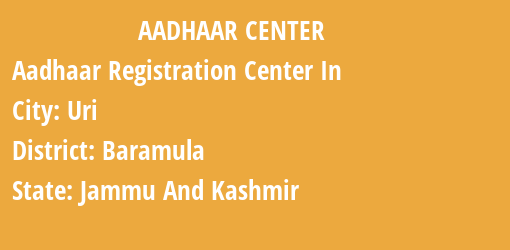 Aadhaar Registration Centres in Uri, Baramula, Jammu And Kashmir State