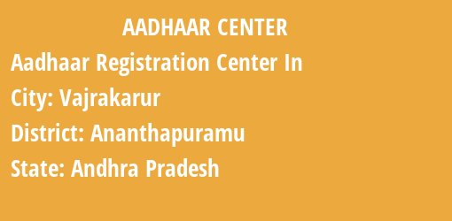 Aadhaar Registration Centres in Vajrakarur, Ananthapuramu, Andhra Pradesh State