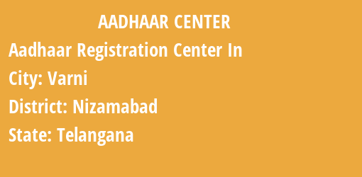 Aadhaar Registration Centres in Varni, Nizamabad, Telangana State