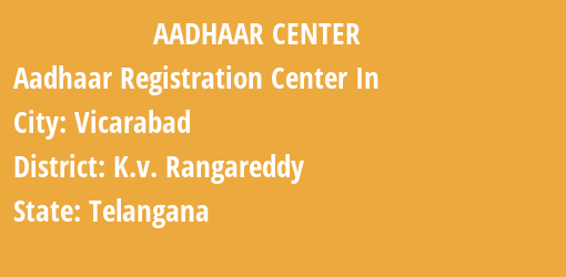 Aadhaar Registration Centres in Vicarabad, K.v. Rangareddy, Telangana State