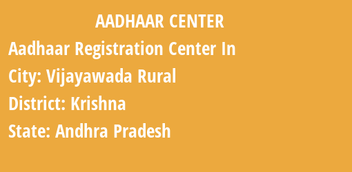 Aadhaar Registration Centres in Vijayawada Rural , Krishna, Andhra Pradesh State