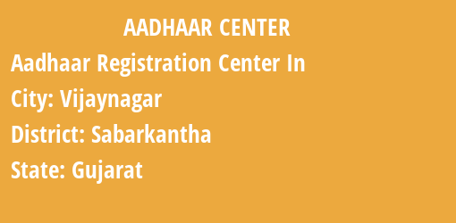 Aadhaar Registration Centres in Vijaynagar, Sabarkantha, Gujarat State