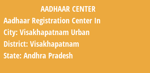 Aadhaar Registration Centres in Visakhapatnam Urban , Visakhapatnam, Andhra Pradesh State