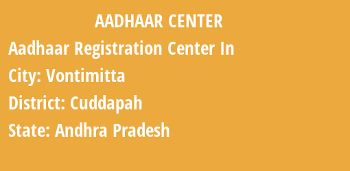 Aadhaar Registration Centres in Vontimitta, Cuddapah, Andhra Pradesh State