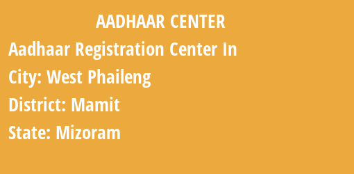 Aadhaar Registration Centres in West Phaileng, Mamit, Mizoram State