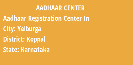 Aadhaar Registration Centres in Yelburga, Koppal, Karnataka State