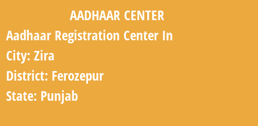 Aadhaar Registration Centres in Zira, Ferozepur, Punjab State